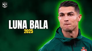 Download lagu Cristiano Ronaldo 2025 ► ''LUNA BALA'' - (Skills & Goals) HD mp3