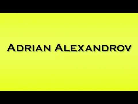 Pronunciation of Adrian Alexandrov