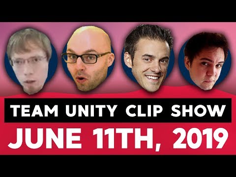 The Team Unity Clip Show! - June 11th, 2019