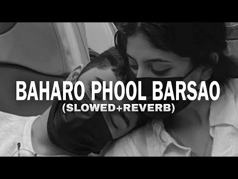 Baharo Phool Barsao (Slowed+Reverb)