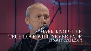 Mark Knopfler - True Love Will Never Fade (3 nach 9, 23.11.2007)