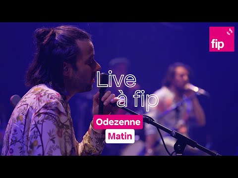Live à fip : Odezenne "Matin"