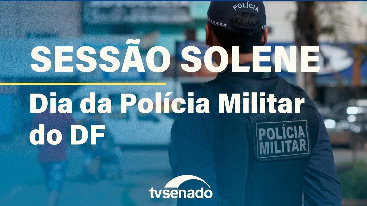 Vídeo: Congresso celebra o Dia da Polícia Militar do DF – 16/5/25