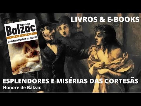 ESPLENDORES E MISÉRIAS DAS CORTESÃS, de Honoré de Balzac