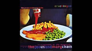 The Jesus And Mary Chain - Cracking Up