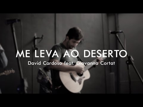 Me leva ao deserto - David Cardoso feat. Giovanna Cortat (David Cardoso) - Lyrics