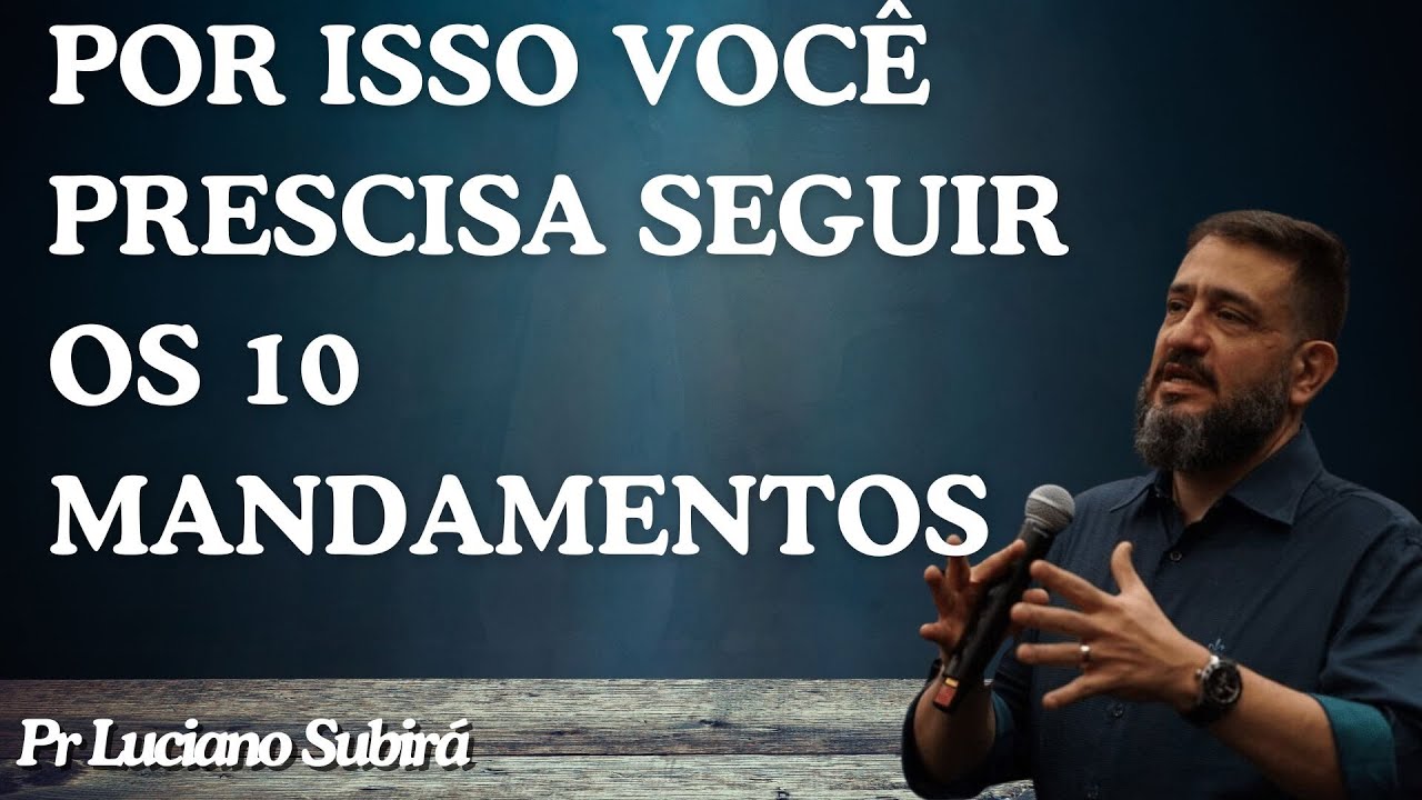 Por isso você prescisa seguir os 10 mandamentos  Pr Luciano Subirá