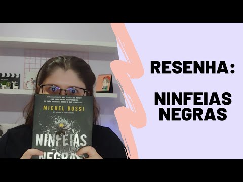 RESENHA: NINFEIAS NEGRAS - MICHEL BUSSI | Estante, Livros, Coleção #59