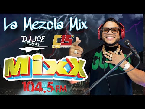 4TA VERSION LA MEZCLA MIXX CON DJ JOE CATADOR POR LA EMISORA MIXX 104 5 LaMezclaMixx104 5