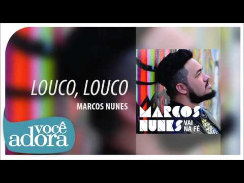 Marcos Nunes -  Louco Louco (Álbum Vai na Fé) [Áudio Oficial]