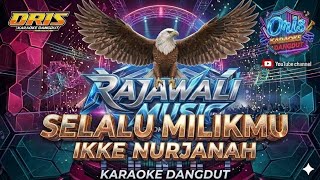 Download lagu OM RAJAWALI MUSIC_Karaoke_selalu milikmu_ikke Nurjanah  mp3