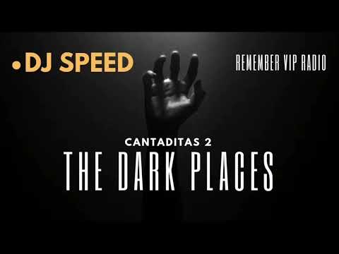 DJ SPEED REMEMBER CANTADITAS 2 THE DARK PLACES