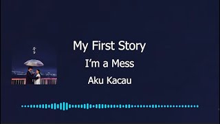 Download lagu MY FIRST STORY – I'm a mess (Kanji/Romaji/Indo) Lyrics   Indonesian Translation mp3