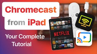 Chromecast from iPad: Your Complete Tutorial