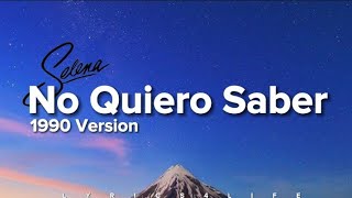 Selena - No Quiero Saber (1990 Version Letra/Lyrics)