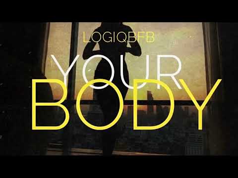 LogiqBFB - Your Body (Official Audio)