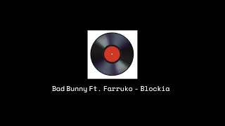 Bad Bunny Ft. Farruko - Blockia