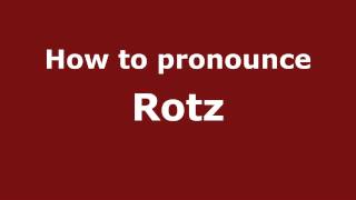 How to pronounce Rotz