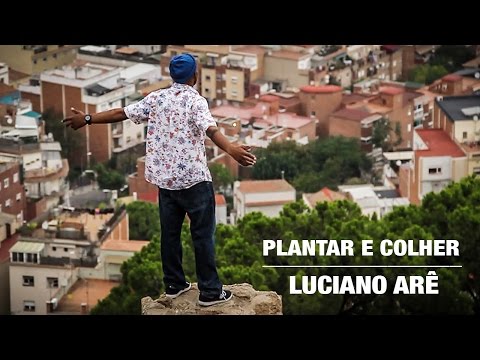 Luciano Arê  - Plantar e colher