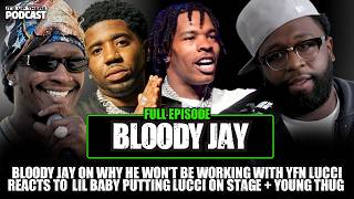 Bloody Jay On Why He Won’t Be Working With YFN Lucci + Lil Baby Putting Lucci On Stage &amp; Young Thug