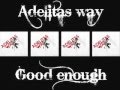 Adelitas Way Good Enough with lyrics 