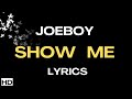 JOEBOY - Show Me Lyrics