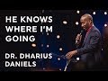 Dr. Dharius Daniels: He Knows Where I'm Going