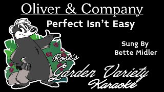 Oliver &amp; Company (Bette Midler)- Perfect Isn't Easy [Karaoke]