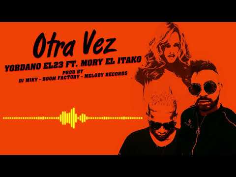 Yordano El23 - Mory El Itako -"Otra Vez" (@udio Oficial)