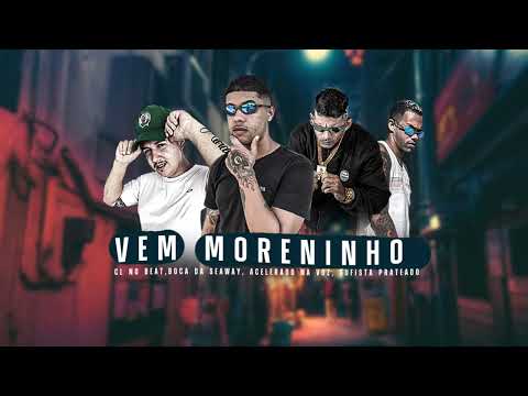 Vem Morenin - Acelerado na Voz - CL no Beat - Boca da Seaway - Surfista Prateado