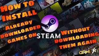 How To Install Already Downloaded Steam Games Without Redownloading Them (2023)