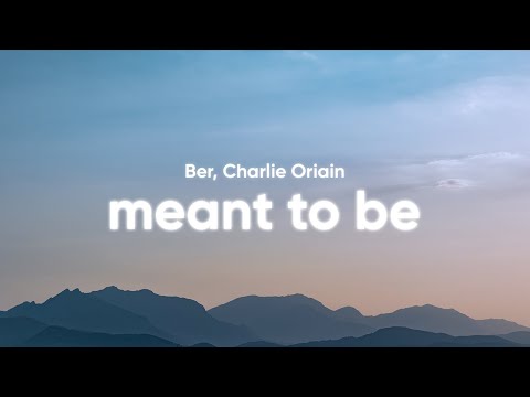 Ber, Charlie Oriain - Meant To Be (Clean - Lyrics)