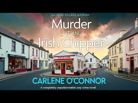 Murder at an Irish Chipper (Irish Village Mystery #10) By Carlene O'Connor | Audiobook Cozy Mystery