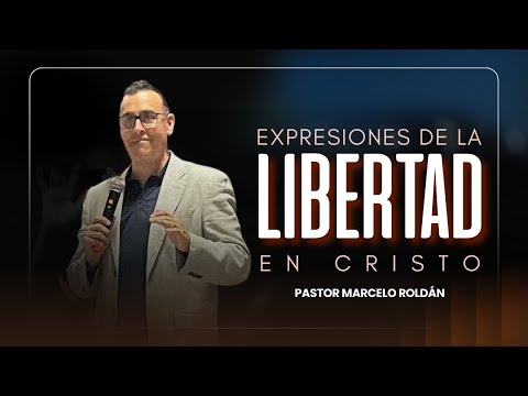 Expresiones De La Libertad En Cristo | Pr. Marcelo Roldán | 07-01 | AD TUCUMÁN