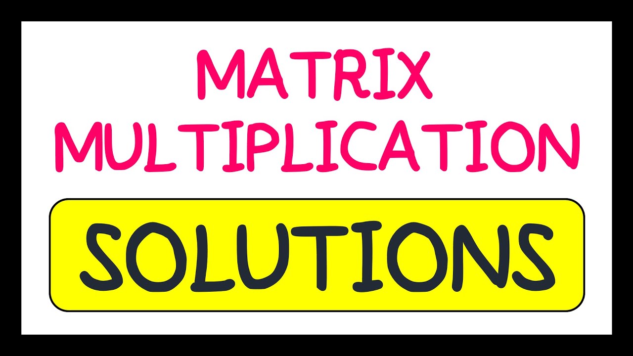 Matrix Multiplication Exam Question Solutions
