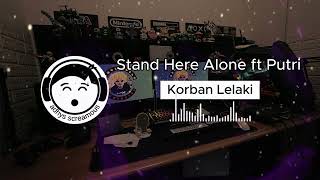 Download lagu Stand Here Alone ft Putri - Korban Lelaki (Unofficial Visualizer) mp3 Download lagu Stand Here Alone ft Putri - Korban Lelaki (Unofficial Visualizer) mp3