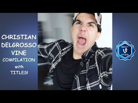 Huge Christian DelGrosso Vine Compilation - All Christian DelGrosso Vines 2016