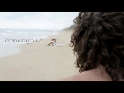 Bluealma - Effimera Follia [video ufficiale HD]