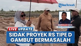 Lakukan Fungsi Pengawasan, Komisi IV DPRD Banjar Sidak Proyek RS Tipe D Gambut yang Bermasalah