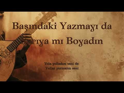 Anonim Türküler | Başındaki Yazmayı da Sarıya mı Boyadın