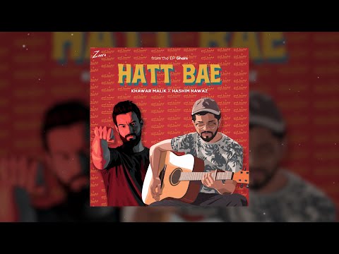 Khawar Malik - Hatt Bae (Feat. Hashim Nawaz) | Lyrical Video | Gham EP