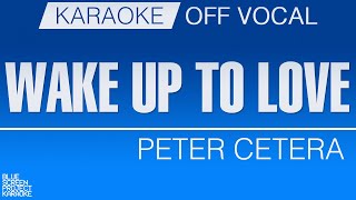 Wake Up To Love - Peter Cetera [KARAOKE/OFF VOCAL]