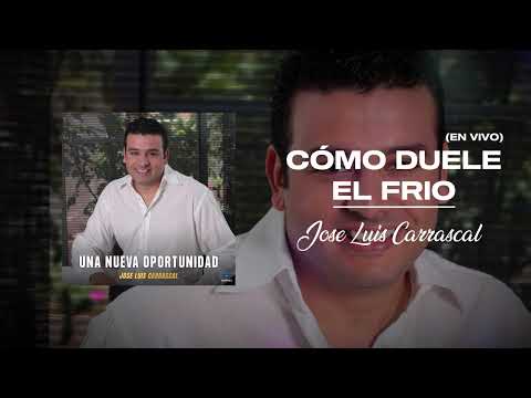 CÓMO DUELE EL FRIO - JOSÉ LUIS CARRASCAL - (EN VIVO)