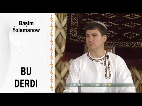 Bäşim Ýolamanow - Bu derdi