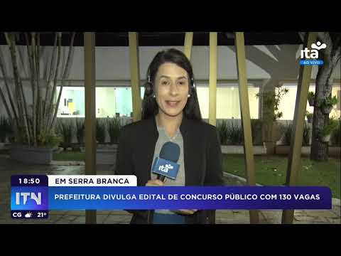 ITN - 08.08.2023 - Concurso - Pref. de Serra Branca divulga edital com 130 vagas