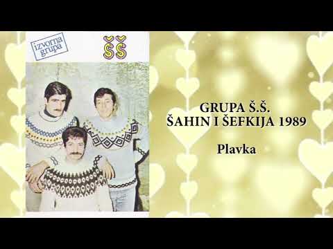 Grupa Š.Š. - ŠAHIN I ŠEFKIJA 1989 - Plavka