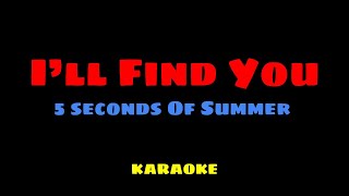 Download lagu I'll Find You - 5 Seconds Of Summer KARAOKE mp3