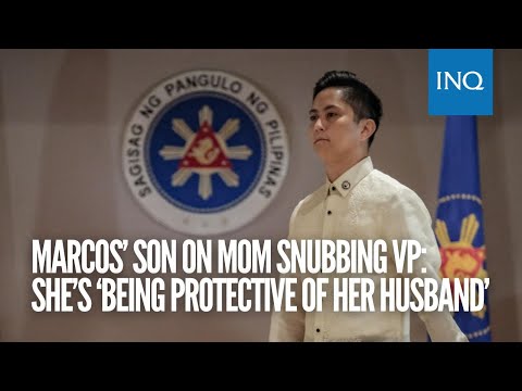 Marcos’ son on mom snubbing VP: She’s ‘being protective of her husband’