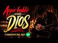 AYER HABLÉ CON DIOS – Corridos del Rey (Video Oficial) | Corrido Cristiano de Fe 🙏