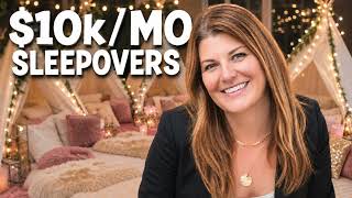 She Makes $10K+/Month Throwing Sleepovers for Kids